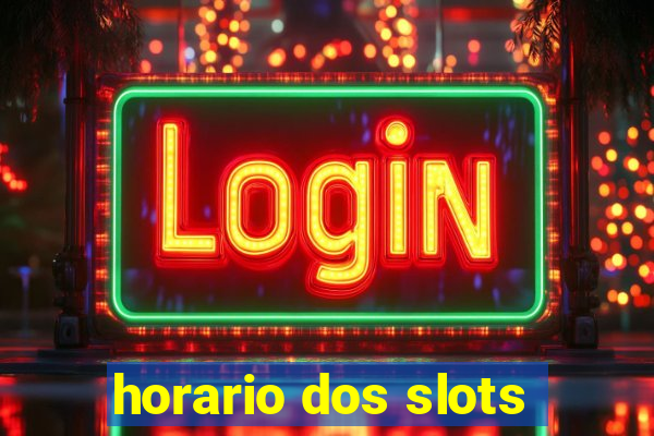 horario dos slots